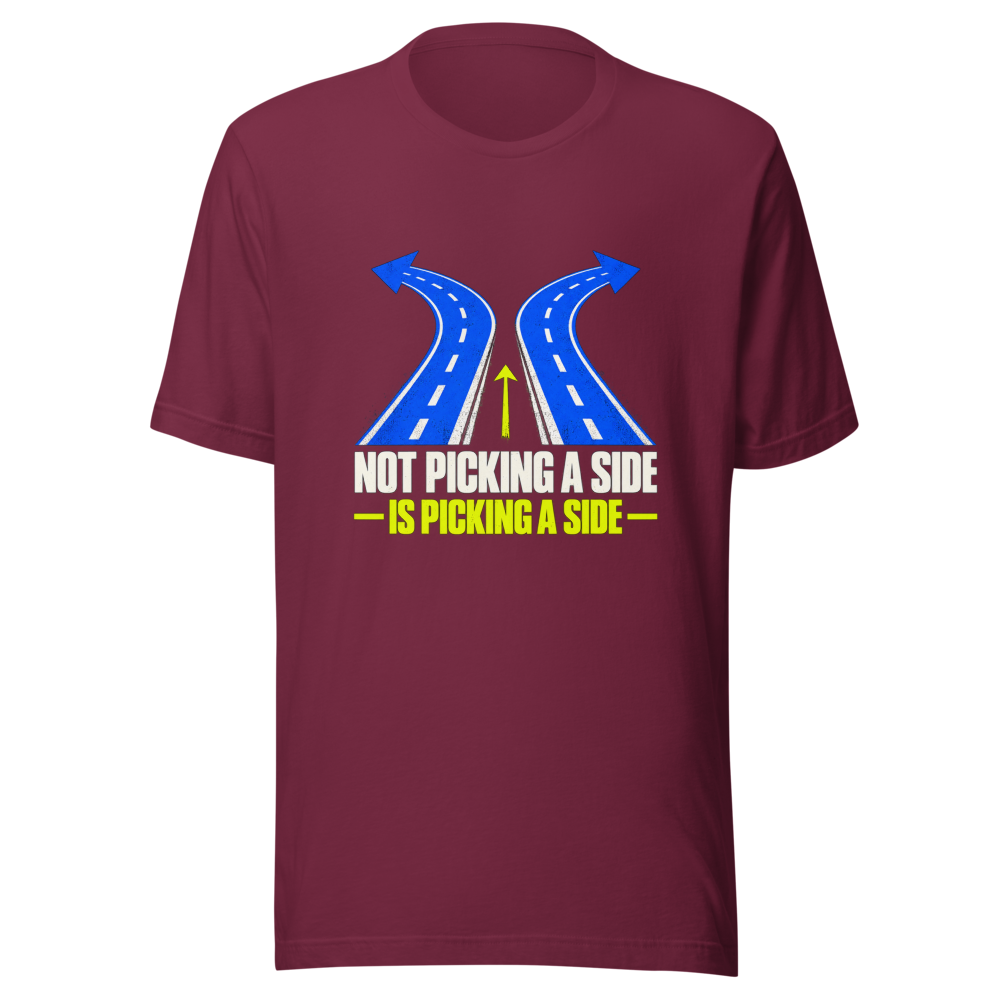 Not Picking a Side is Picking a Side T-Shirt - Image 6