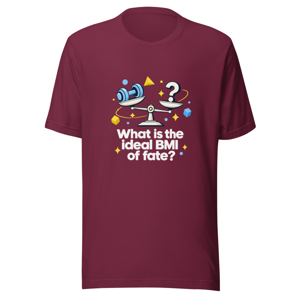 Fate's Ideal BMI Funny Quote T-Shirt - Image 6