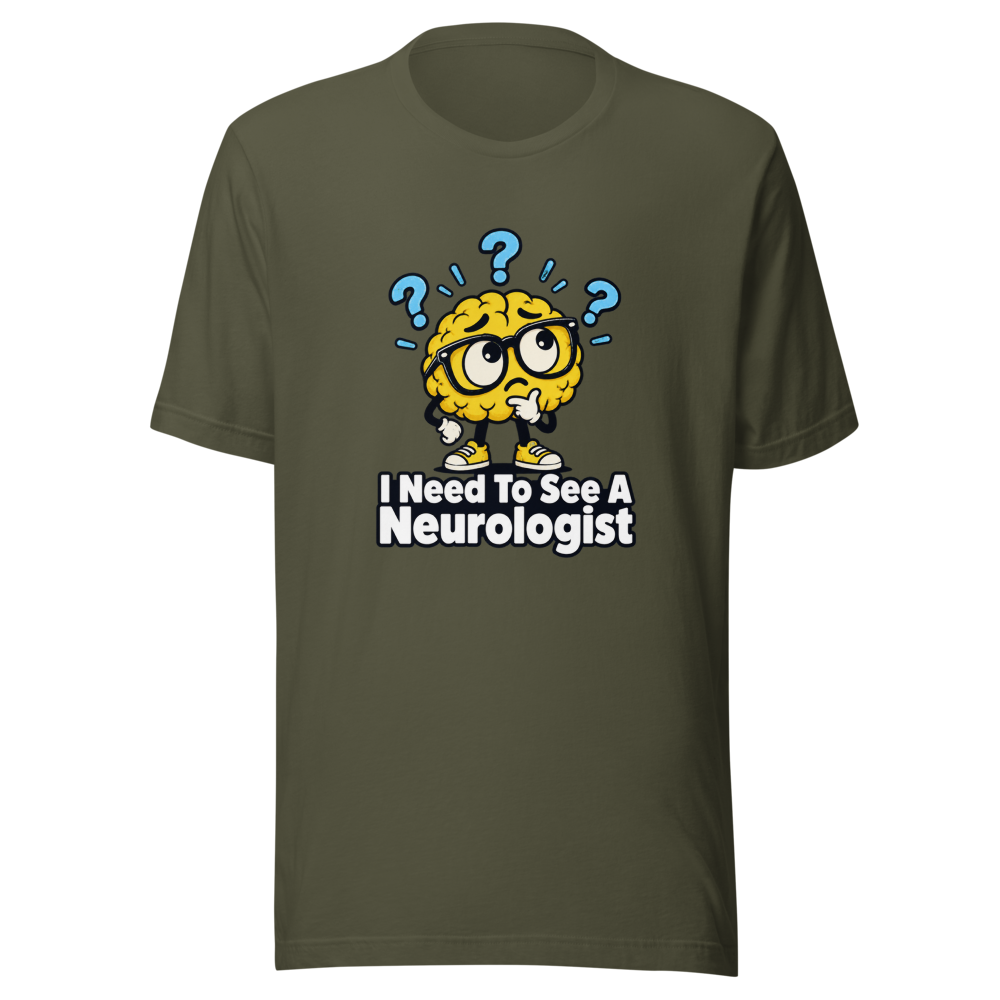 I Need To See A Neurologist Funny Quote T-Shirt - Image 10