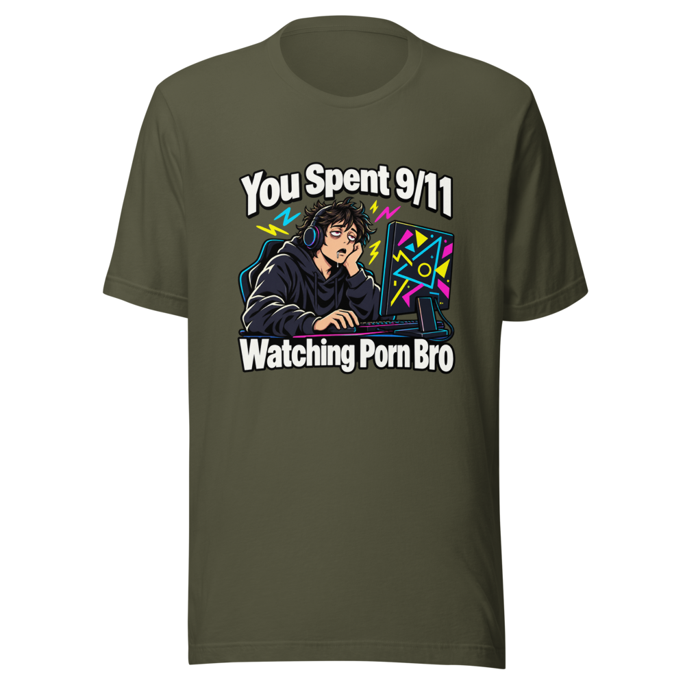 You Spent 9/11 Watching Porn Bro Funny Meme T-Shirt - Image 10