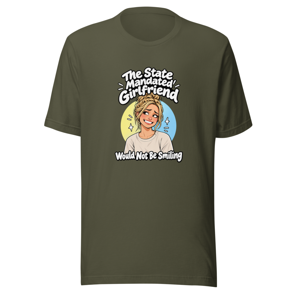 Mandated Girlfriend State Funny Quote T-Shirt - Image 10