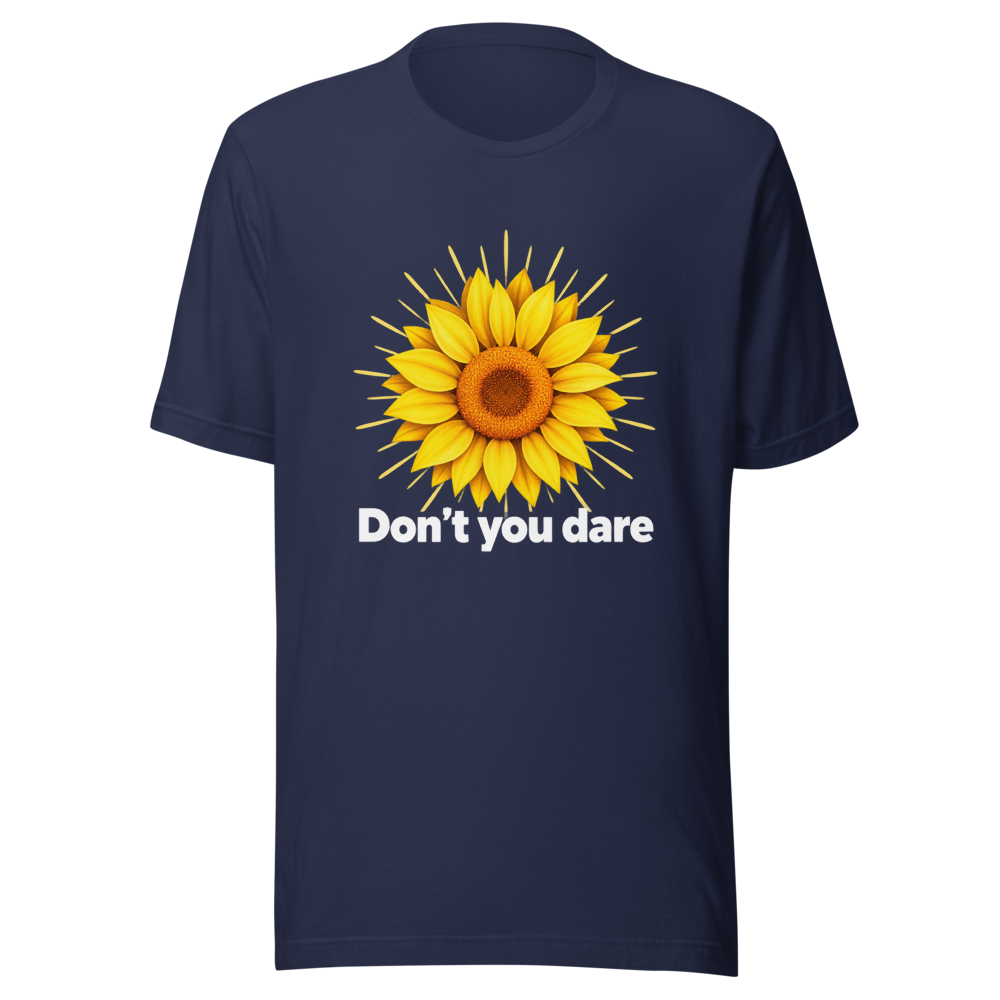 Don't You Dare Sunflower π» Tee - Image 4