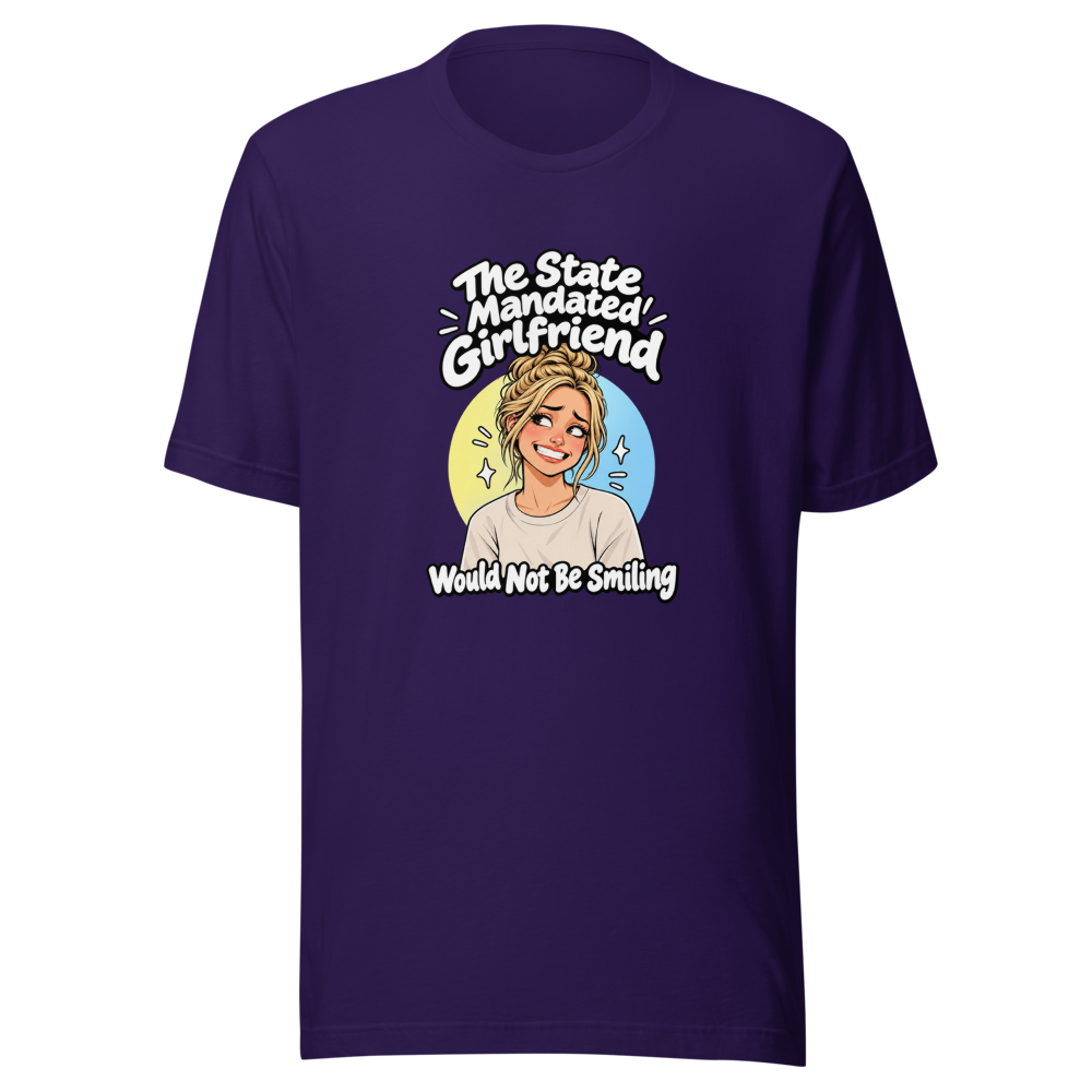 Mandated Girlfriend State Funny Quote T-Shirt - Image 3