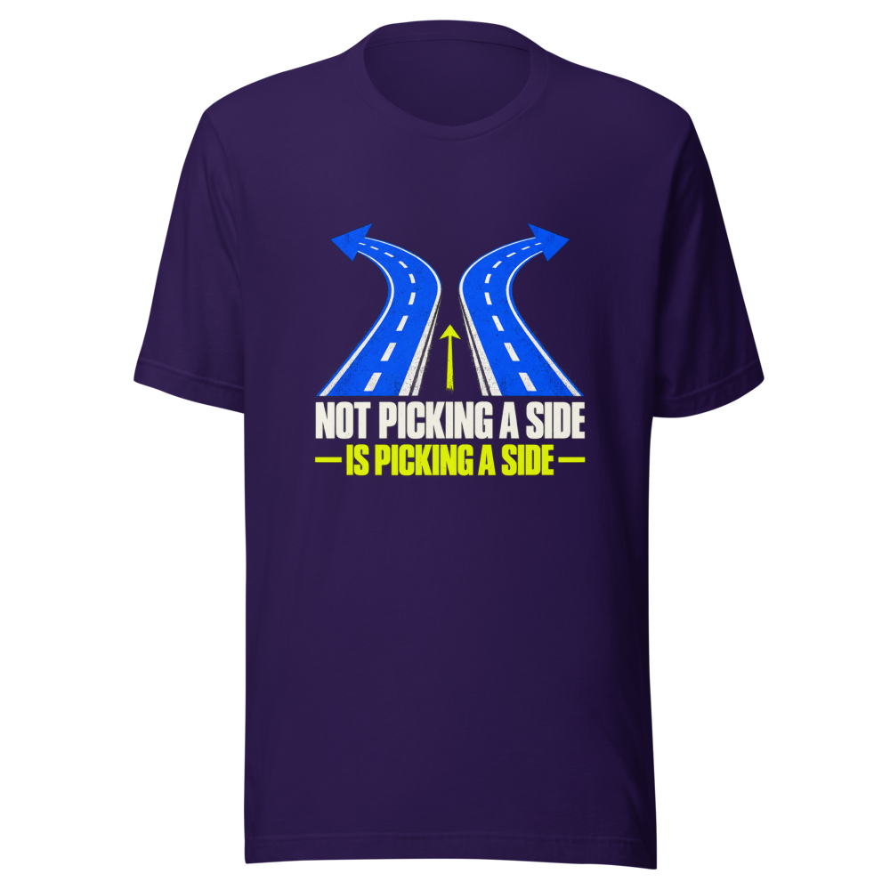 Not Picking a Side is Picking a Side T-Shirt - Image 3