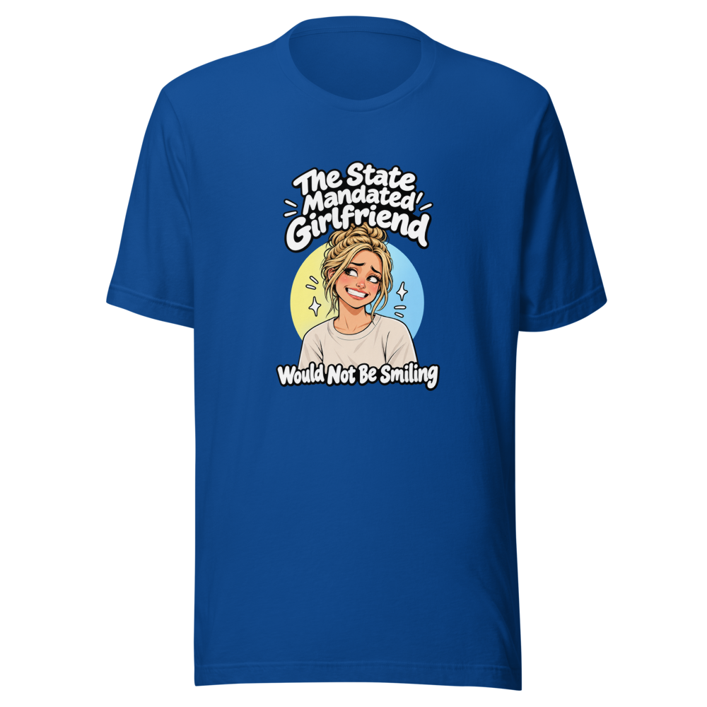 Mandated Girlfriend State Funny Quote T-Shirt - Image 8