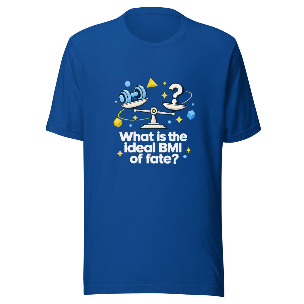 Fate's Ideal BMI Funny Quote T-Shirt - Image 8