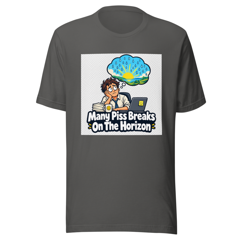 Piss Break Horizon Funny Quote T-Shirt - Image 11