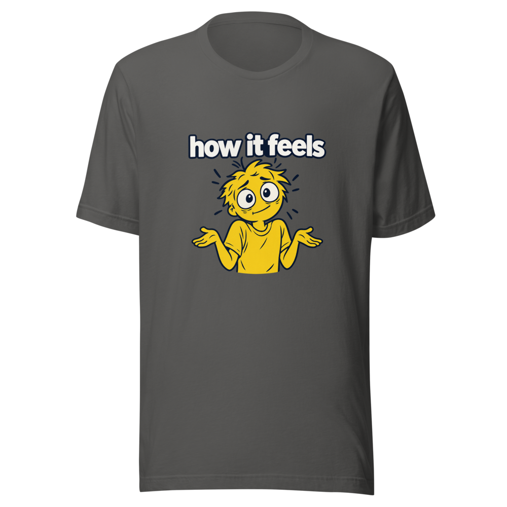 Relatable Mood How It Feels T-Shirt - Image 11