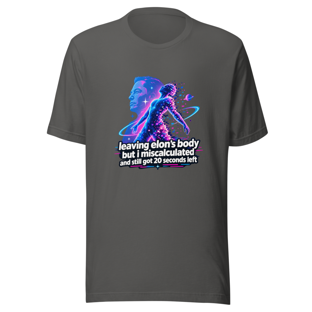 Leaving Elon's Body 20 Seconds Left Funny Meme Shirt - Image 11
