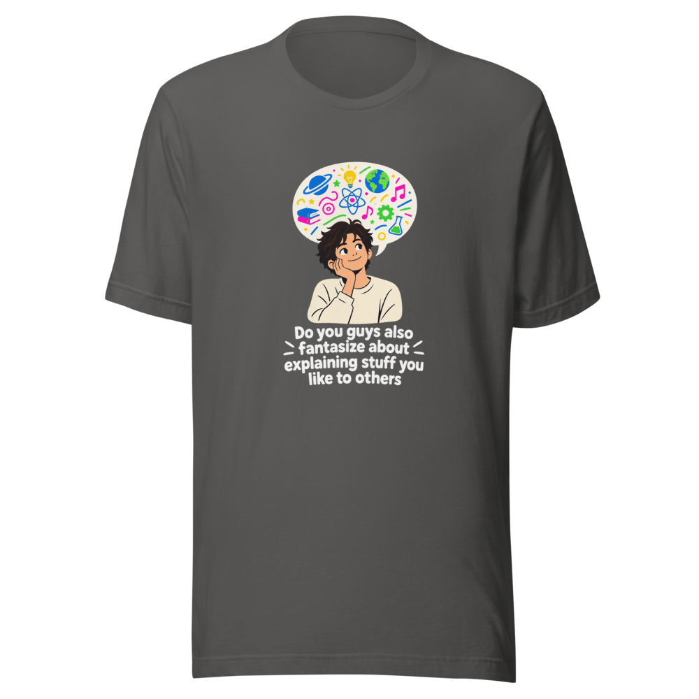 Fantasize About Explaining Stuff You Love Tee - Image 11