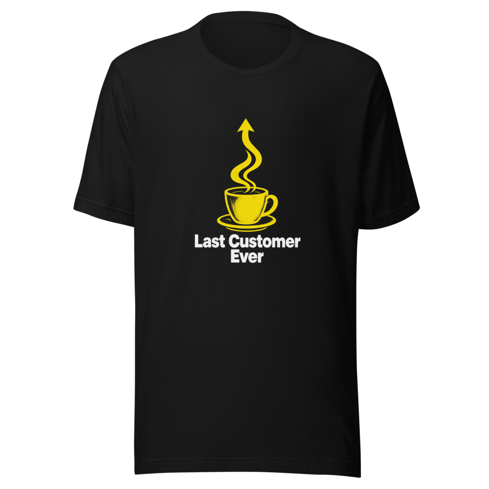 Last Customer Ever Coffee Shop Funny Meme T-Shirt - Image 2