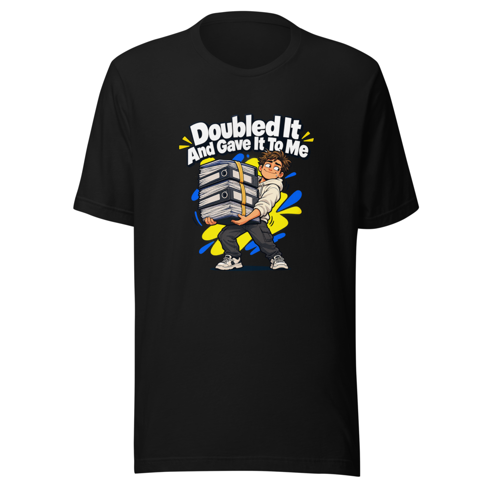 Doubled It And Gave It To Me Meme T-Shirt - Image 2