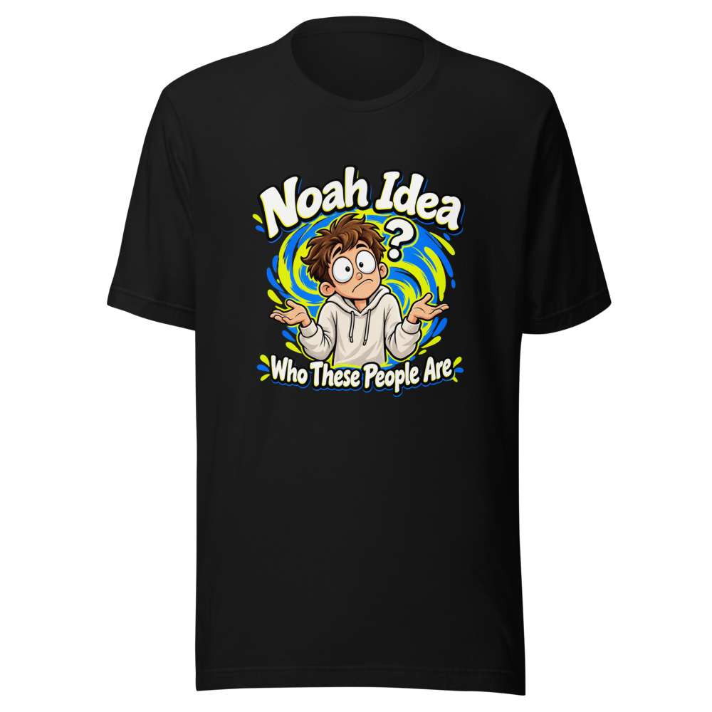Noah Idea Who These People Are Funny Meme T-Shirt - Image 2