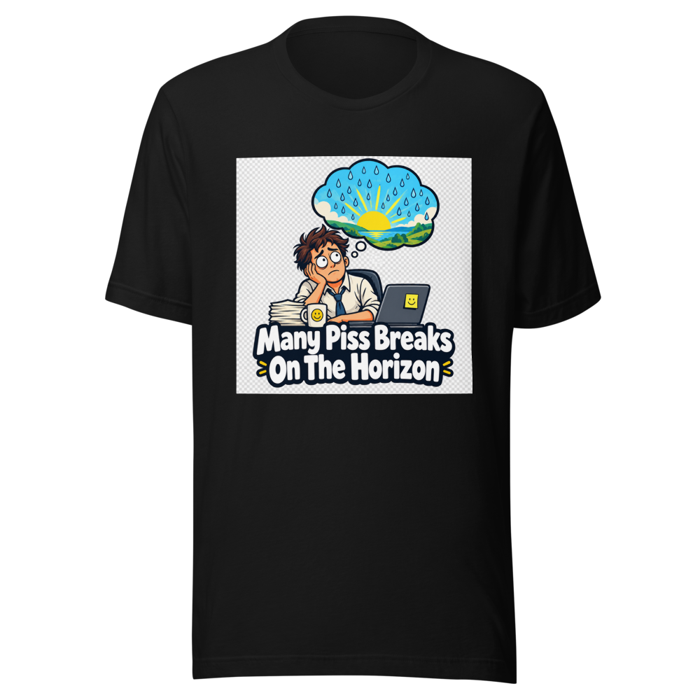 Piss Break Horizon Funny Quote T-Shirt - Image 2