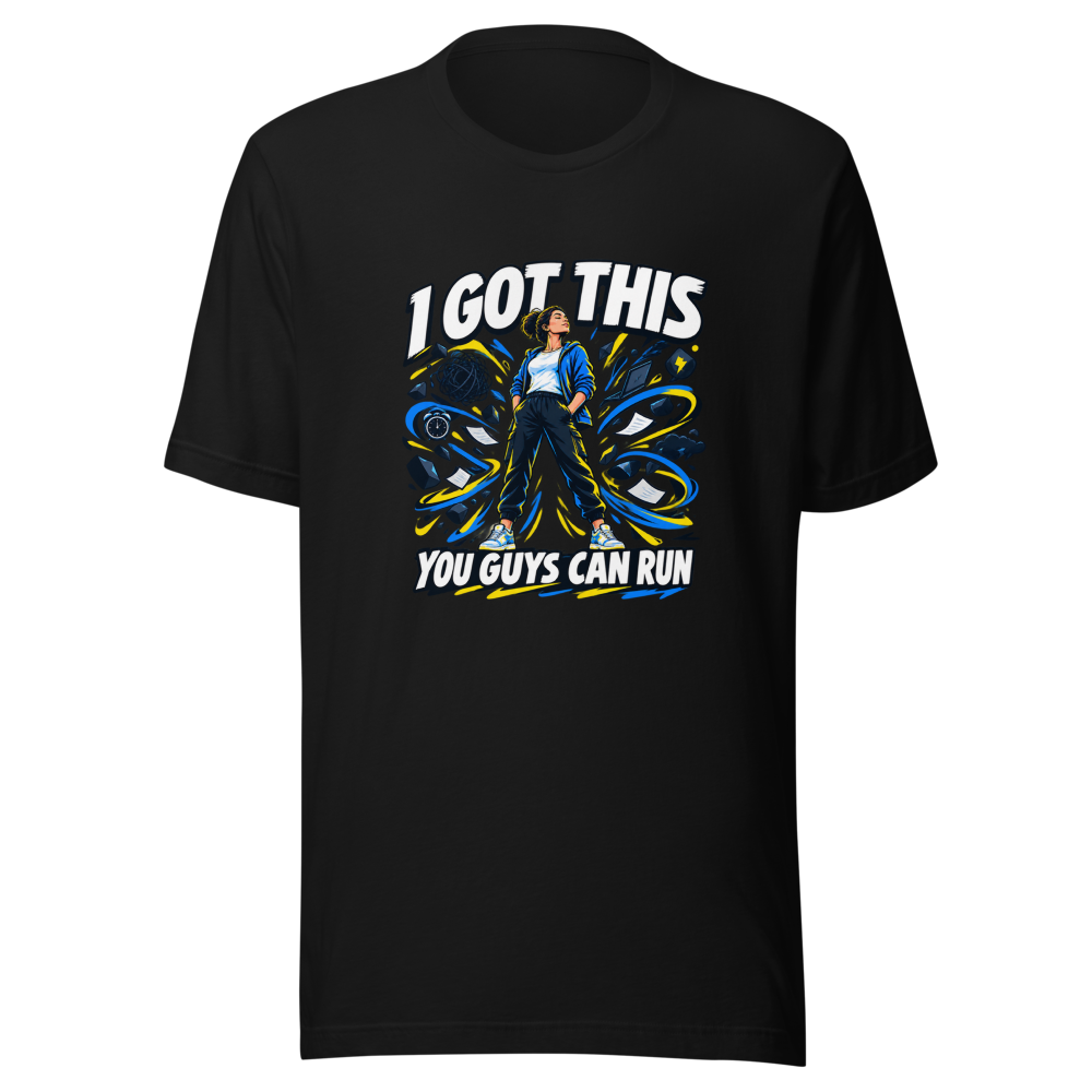 I Got This You Guys Can Run Funny Quote T-Shirt - Image 2