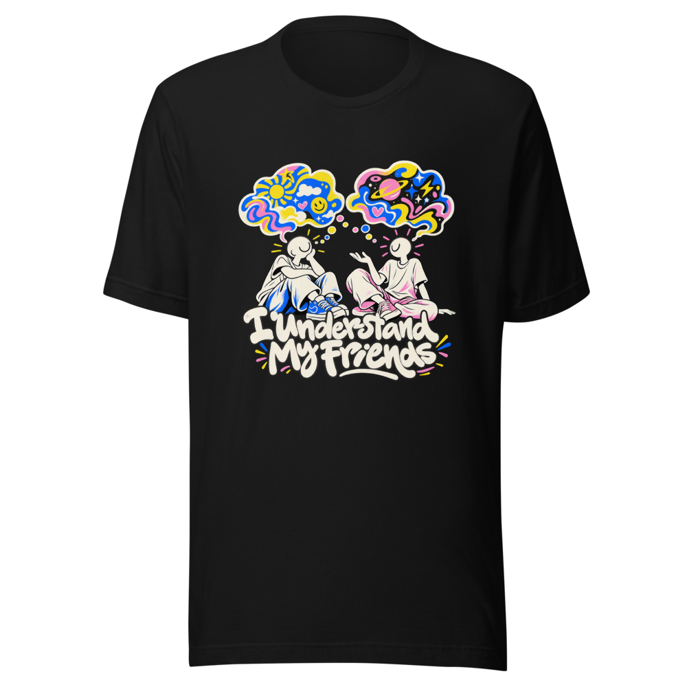 I Understand My Friends Vibes Tee - Image 2