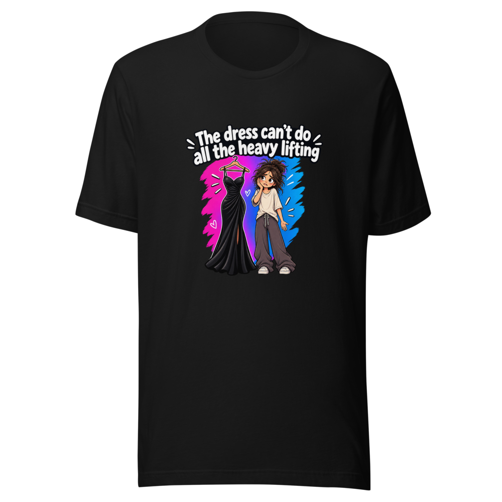 Dress Can't Do Heavy Lifting Funny Quote T-Shirt - Image 2