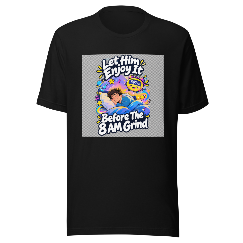 Enjoy Your Youth T-Shirt: The 8 AM Wake-Up Call - Image 2