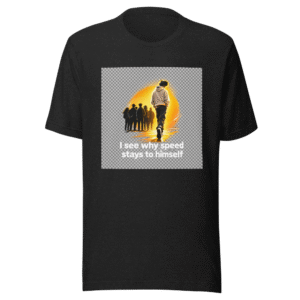 Why Speed Stays To Himself Viral Quote Tee