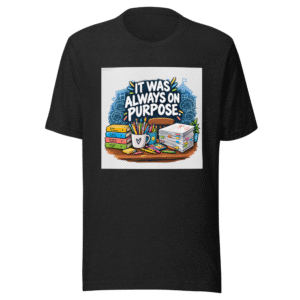 Teacher Life: It Was Always On Purpose Tee