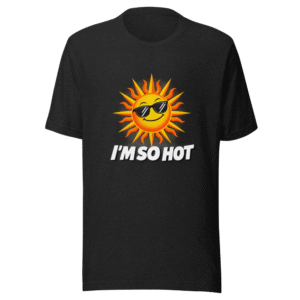 Feeling the Heat? Iconic 'I'm So Hot' Graphic Tee