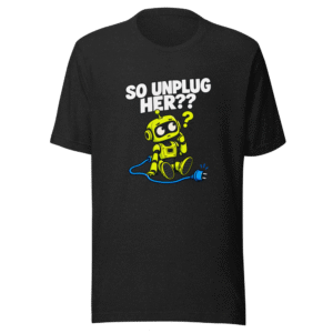So Unplug Her?? Viral Quote T-Shirt