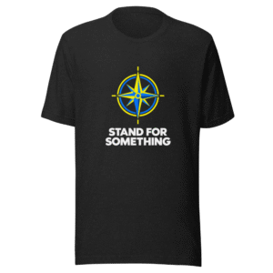 Stand For Something T-Shirt