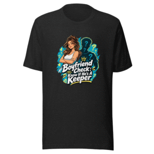 Boyfriend Check: Know If He's A Keeper Tee
