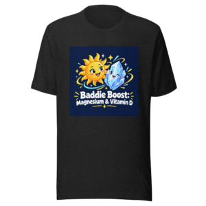 Baddie Boost: Magnesium & Vitamin D Tee