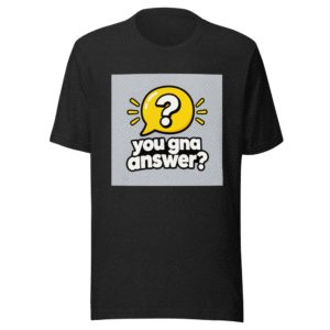 You Gonna Answer? Viral Meme T-Shirt