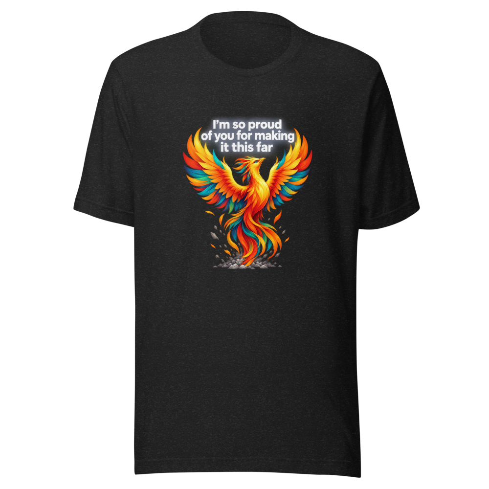 Proud Of You For Making It This Far Tee