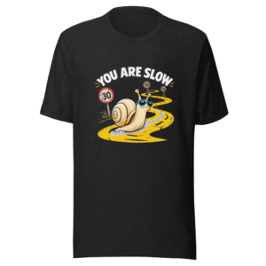 You Are Slow Funny Meme T-Shirt