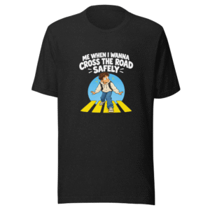 Cross The Road Safely Meme T-Shirt