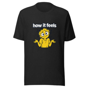 Relatable Mood How It Feels T-Shirt