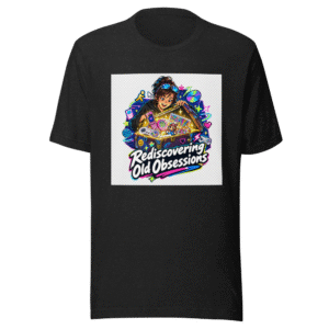 Relive Your Obsessions: Old Interests New Vibes Tee