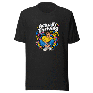 Actually Thriving Tee