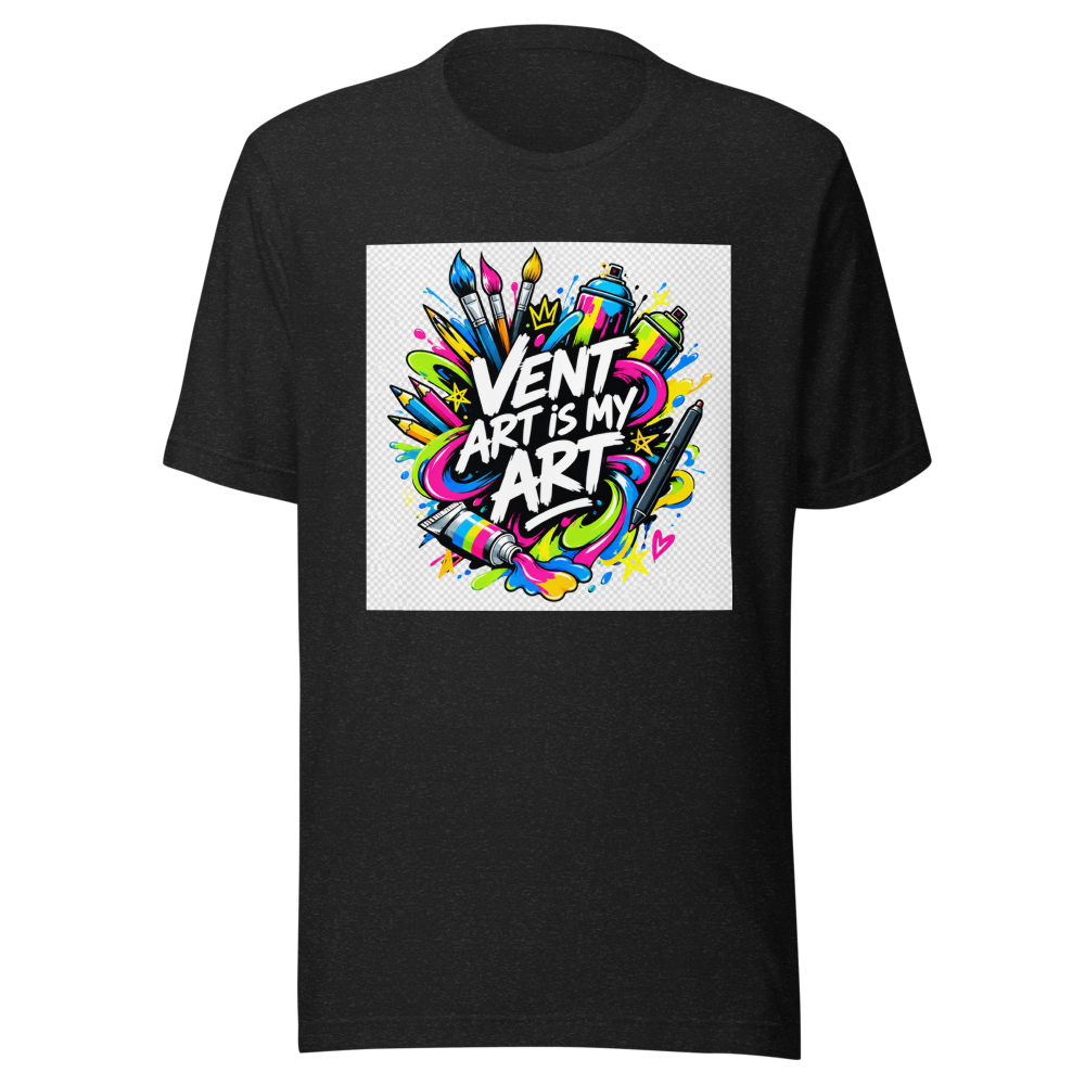 Vent Art Is My Art T-Shirt | Express Yourself