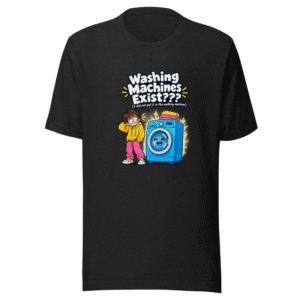 Washing Machines Exist?? Viral Tweet T-Shirt