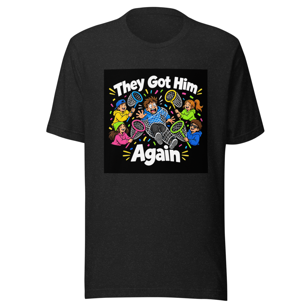 They Got Him Again Viral Meme T-Shirt