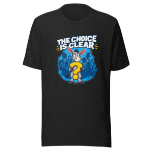 The Choice Is Clear Tee - Political Humor