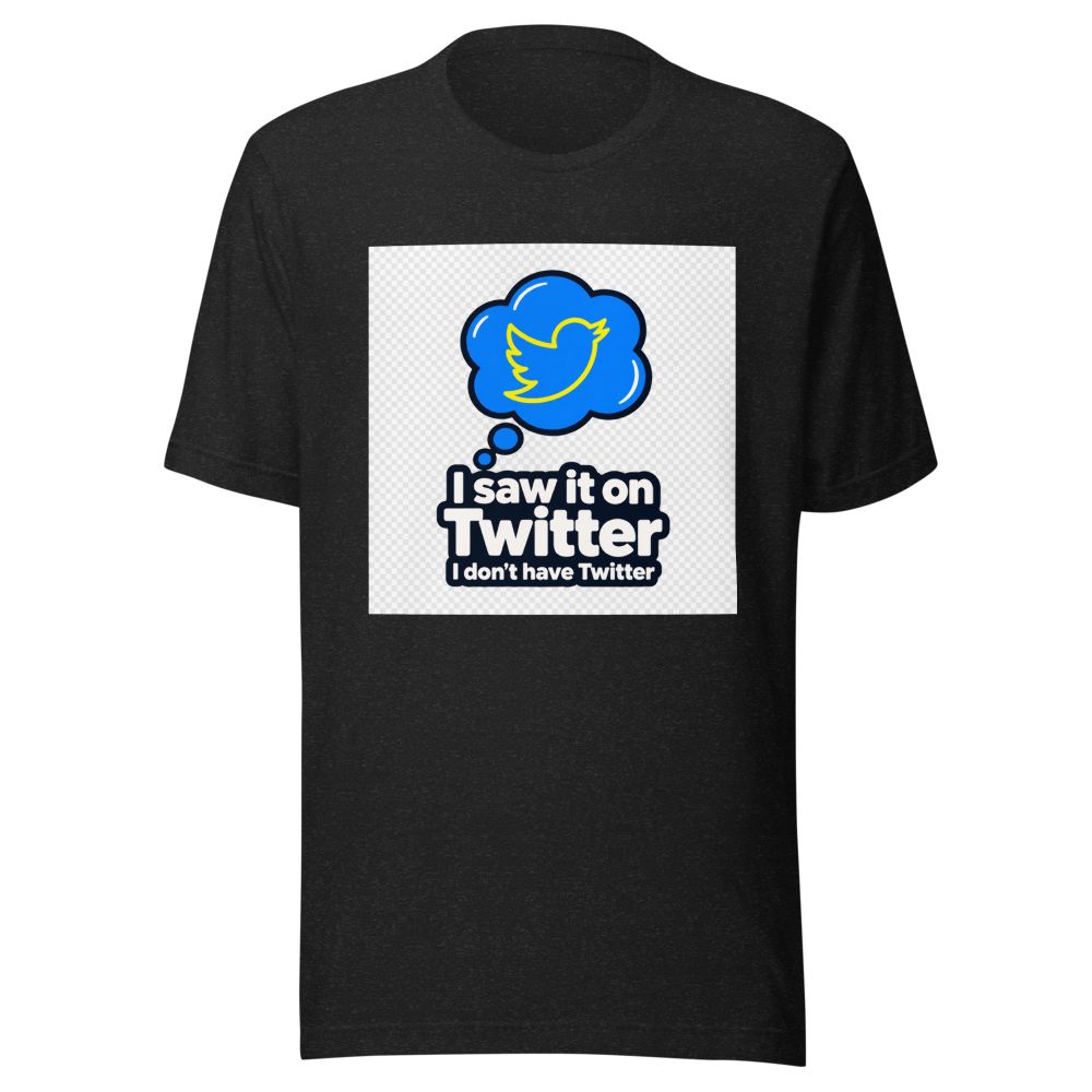 I Saw It On Twitter Tee