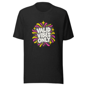 Valid Vibes Only Tee