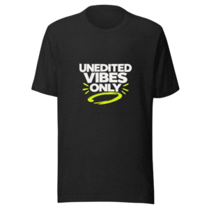 Unedited Vibes Only T-Shirt | No Filter Style