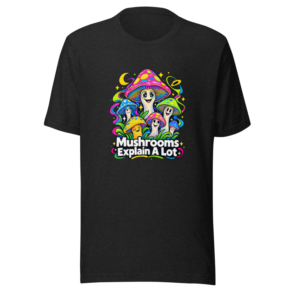 Mushrooms Explain A Lot Funny Quote T-Shirt