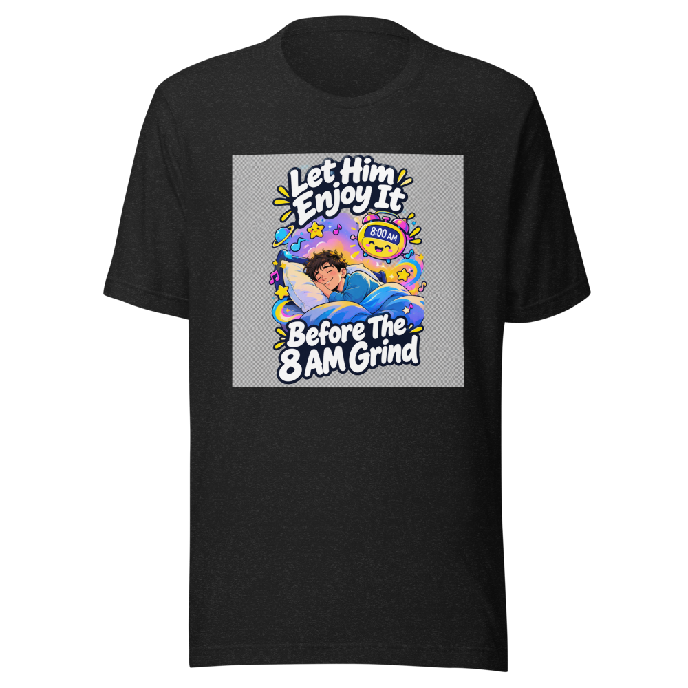 Enjoy Your Youth T-Shirt: The 8 AM Wake-Up Call