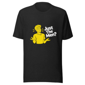 Just The Men? Viral Meme T-Shirt