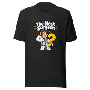 The "What The Heck" Surgeon Tee
