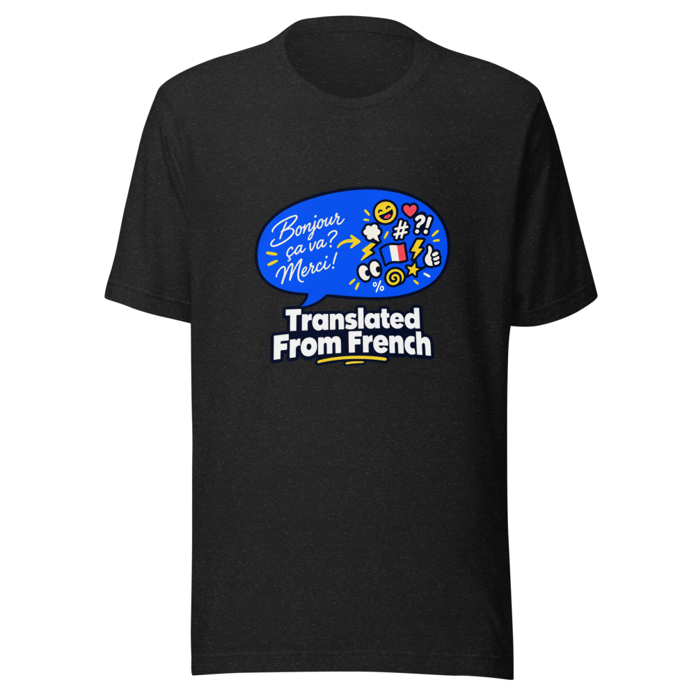 Unlocking Global Vibes: The "Translated From French" Tee