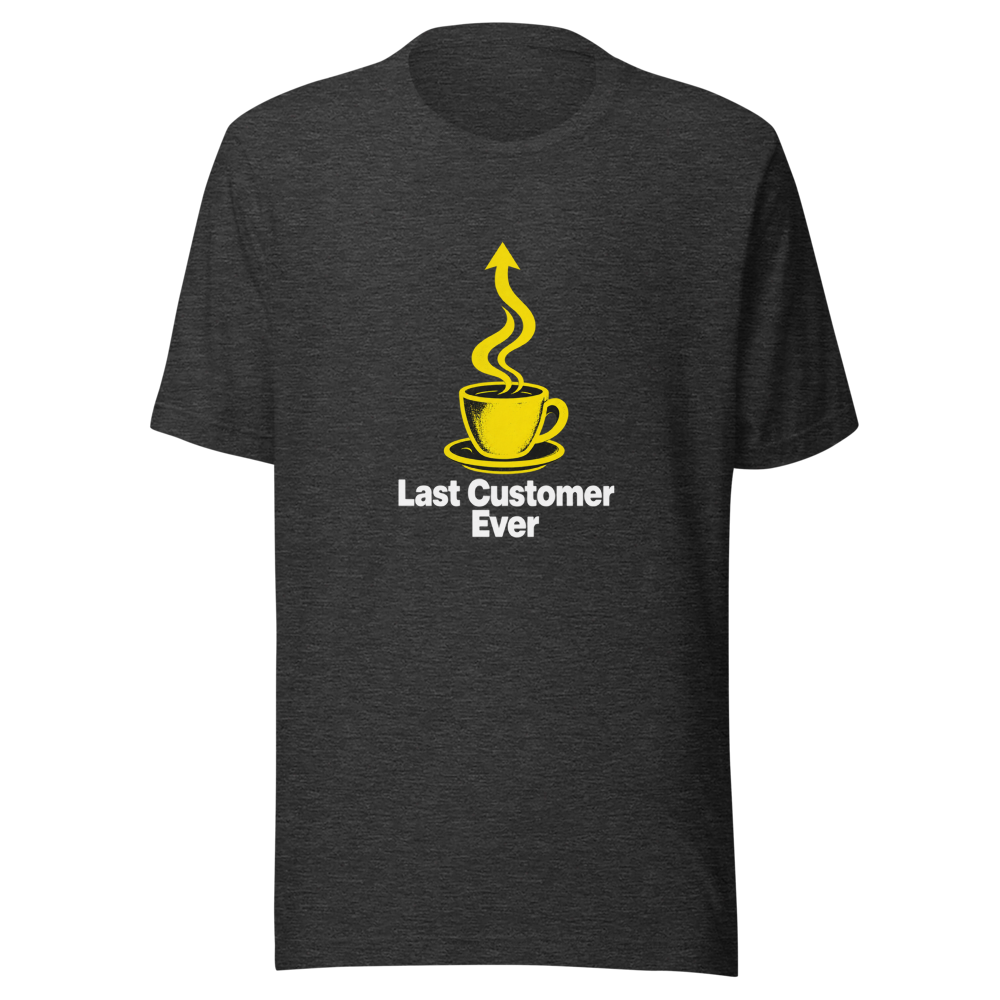 Last Customer Ever Coffee Shop Funny Meme T-Shirt - Image 9