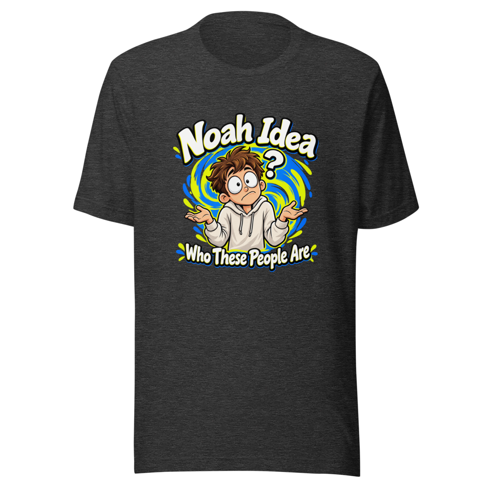Noah Idea Who These People Are Funny Meme T-Shirt - Image 9